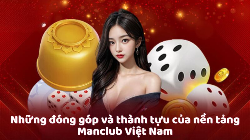 Những đóng góp và thành tựu của nền tảng Manclub Việt Nam