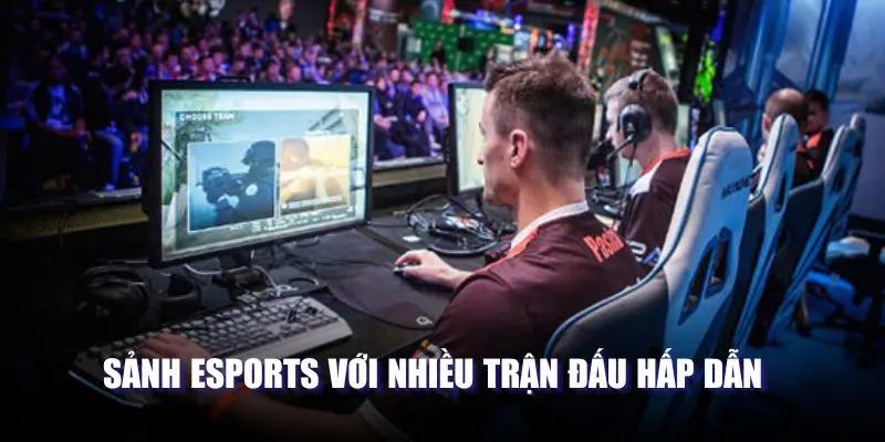 Sảnh Esports với nhiều trận đấu hấp dẫn