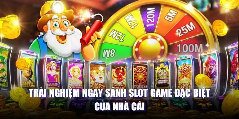 Trải nghiệm ngay sảnh slot game đặc biệt của nhà cái