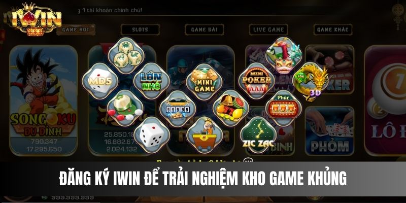 Đăng ký IWIN để trải nghiệm kho game khủng