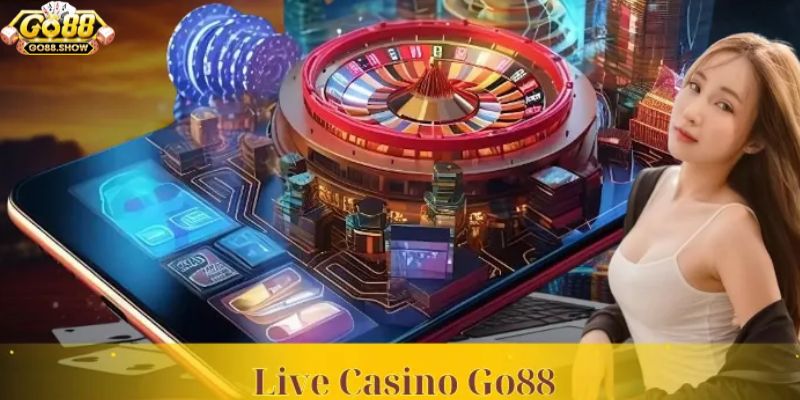 Trải nghiệm live casino tại Go 88 đẳng cấp hàng đầu