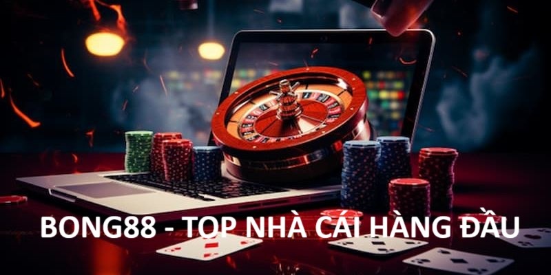 Nhà cái hàng đầu Bong88